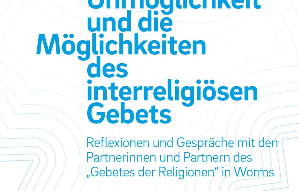 Sammelband mit Reflexionen und Gesprächen zum „Gebet der Religionen“ in Worms als Neuerscheinung im Worms Verlag