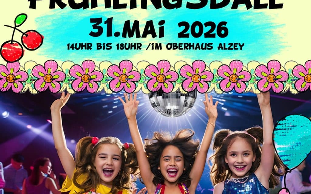 Alzey: Kinder-Frühlingsball im Oberhaus mit Disco, Spiel und vielen Mitmachaktionen